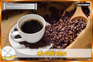 Uống Cà Phê Có Giảm Cân Không? 3+ Cách Uống Cà Phê Giảm Cân Hiệu Quả 6 Các Loại Cà Phê Giảm Cân Phổ Biến - Cà Phê Đen