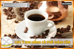 Uống Cà Phê Có Giảm Cân Không? 3+ Cách Uống Cà Phê Giảm Cân Hiệu Quả 9 Uống Cà Phê Có Giảm Cân Không? Các Lưu Ý Khi Sử Dụng Cà Phê Để Giảm Cân Hiệu Quả