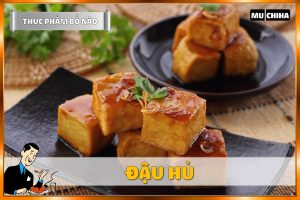 Ăn Gì Bổ Não Tăng Trí Nhớ? - Đậu Hũ