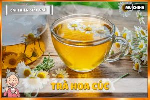 Ăn Gì Dễ Ngủ? Top 19+ Thực Phẩm Giúp Dễ Ngủ Và Ngủ Ngon Hơn Mà Bạn Nên Biết 13 Uống Gì Dễ Ngủ - Trà Hoa Cúc