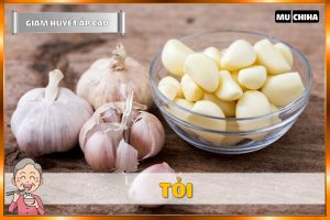 Ăn Uống Gì Để Hạ Huyết Áp Nhanh? 17+ Thực Phẩm Giúp Giảm Huyết Áp Cao Quen Thuộc 13 Ăn Uống Gì Để Hạ Huyết Áp Nhanh? - Tỏi