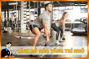 Cách Bổ Não, Tăng Trí Nhớ - Tăng Mức Độ Hoạt Động Thể Chất