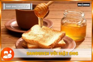 Cách Tăng Cân Bằng Mật Ong - Sandwich Kết Hợp Với Mật Ong