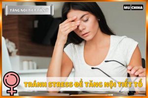Hạn Chế Căng Thẳng Cũng Là Cách Tăng Nội Tiết Tố Nữ